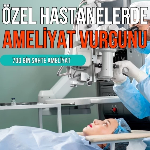 Göz alanında 700 binden fazla sözde ya da yanlış ameliyatların faturası devlete kesildi